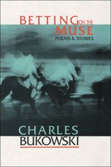 Betting on the Muse – Paperback By Bukowski, Charles – VERY GOOD