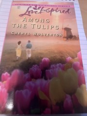 Among the Tulips by Cheryl Wolverton (2004, Mass Market)
