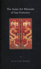 The Asian Art Museum of San Francisco: Selected Works – Paperback – GOOD