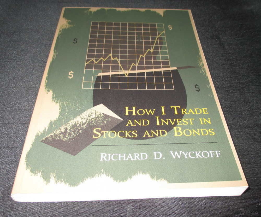 How I Trade and Invest in Stocks and Bonds, Wyckoff, Richard D