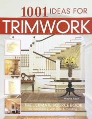 1001 Ideas for Trimwork: The Ultimate Source Book For Decorating With Trim &…