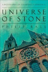 Universe of Stone: A Biography of Chartres Cathedral – Hardcover – GOOD