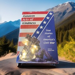 SIGNED -RANDOM ACTS OF KINDNESS: TRUE STORIES OF AMERICA’S CIVIL by David Evans