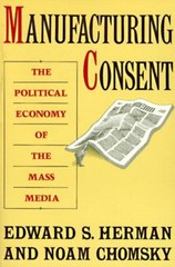 Manufacturing Consent : The Political Economy of the Mass Media P