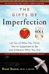 The Gifts of Imperfection: Let Go of Who You Think You’re Supposed t – VERY GOOD