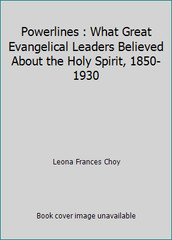 Powerlines : What Great Evangelical Leaders Believed About the Holy Spirit,…
