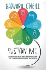 Sustain Me Barbara O’Neill A Handbook of Natural Remedies The 9 Foundational