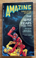 Amazing Science Fiction Anthology : The War Years, 1936-1945 by Martin Greenberg