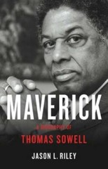 Maverick: A Biography of Thomas Sowell – Hardcover By Riley, Jason L – GOOD