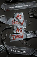 As Good as Dead: The Finale to a Good Girl’s Guide to Murder by Jackson, Holly