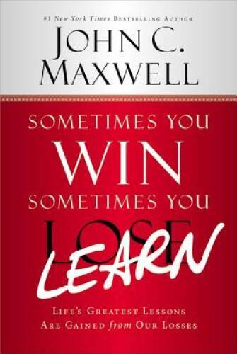 Sometimes You Win–Sometimes You Learn: Life’s Greatest Lessons Are – VERY GOOD