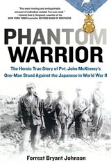 Phantom Warrior: The Heroic True Story of Private John McKinney’s One-Man St…