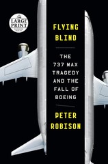 Flying Blind: The 737 MAX Tragedy and the Fall of Boeing (Random