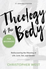 Theology of the Body for Beginners: Rediscovering the Meaning of Life, Love,…