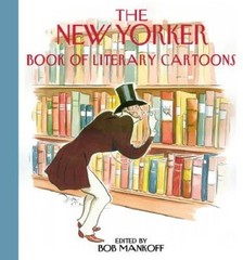 The New Yorker Book of Literary Cartoons – Hardcover By Mankoff, Bob – VERY GOOD