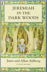 Jeremiah in the Dark Woods – Paperback By Ahlberg, Allan – VERY GOOD