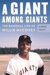 A Giant Among Giants: The Baseball Life of Willie McCovey by Chris Haft: New
