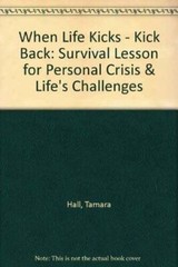 When Life Kicks – Kick Back: Survival Lesson for Personal Crisis Lifes – GOOD
