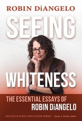 Seeing Whiteness: The Essential Essays of Robin Diangelo by Robin Diangelo: Used