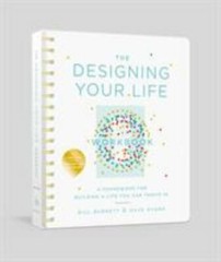 The Designing Your Life Workbook: A Framework for Building a Life You Can Thrive