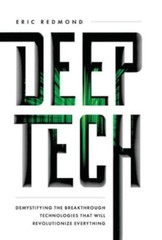 Deep Tech : Demystifying the Breakthrough Technologies That Will …