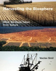 Harvesting the Biosphere: What We Have Taken from Nature (MIT Press) – GOOD