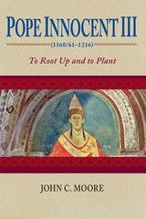 Pope Innocent III 1160/61-1216 : To Root Up and to Plant, Paperback by Moore,…